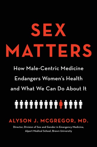 How Male-Centric Medicine Endangers Women's Health and What We Can Do About It Alyson J. McGregor MD How Male-Centric Medicine Endangers Women's Health and What We Can Do About It Alyson J. McGregor MD